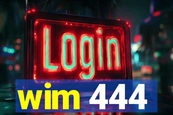 wim 444